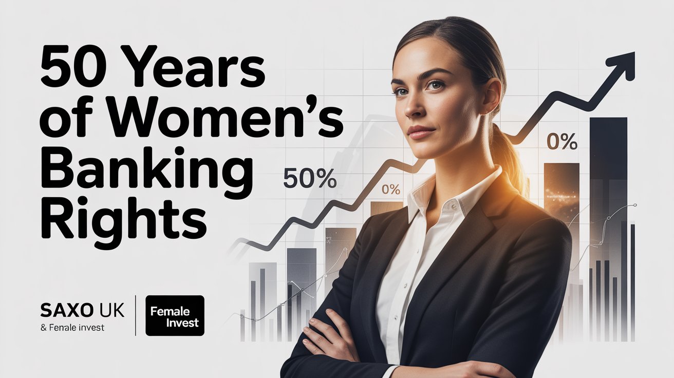 Saxo UK and Female Invest Renew Focus on Gender Investment Divide, 50 Years After Women Gained Banking Rights